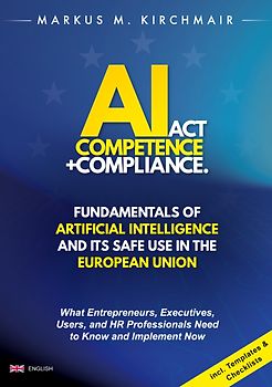 AI Act Competence + Compliance - Fundamentals of Artificial Intelligence and Its Safe Use in the European Union