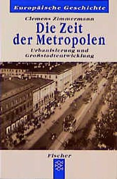 Die Zeit der Metropolen. Urbanisierung und Grossstadtentwicklung