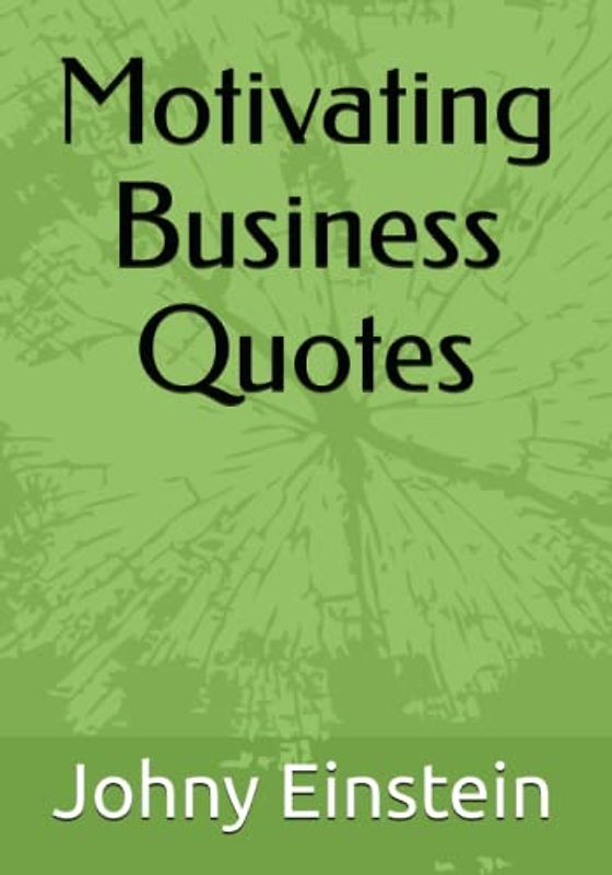 Motivating Business Quotes (Doses of Quotes (Books for Inspiration and Motivation))