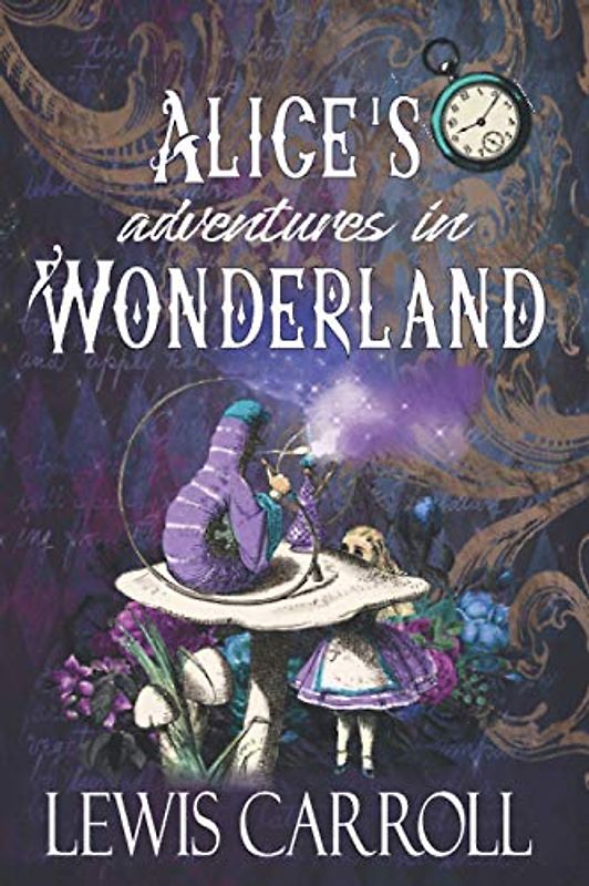 Alice's Adventures in Wonderland: The Original 1865 Classic Novel