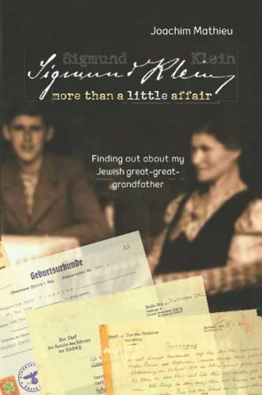 Sigmund Klein - more than a little affair: Finding out about my Jewish great-great-grandfather