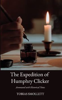 The Expedition of Humphry Clicker: Annotated with Historical Notes