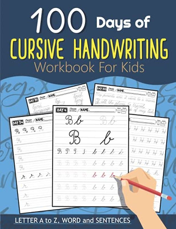 100 Days of Cursive Handwriting Workbook For Kids: 100 Days 100 Letter A to Z, Word and Sentences (Cursive Writing Books for Kids and Beginner) (100 Days of Handwriting Workbook For Kids)