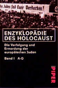 Enzyklopädie des Holocaust. Die Verfolgung und Ermordung der europäischen Juden