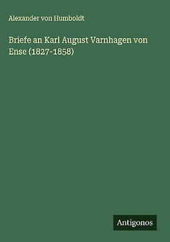 Briefe an Karl August Varnhagen von Ense (1827-1858)