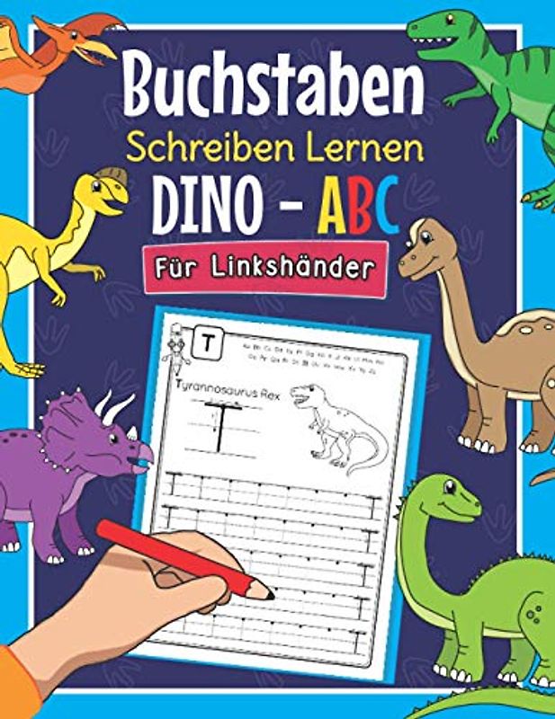 Buchstaben Schreiben Lernen Dino ABC - Für Linkshänder: Perfekt für linkshändige Dinosaurier Fans | Alphabet Übungsheft für Kindergarten, Vorschule und 1. Klasse