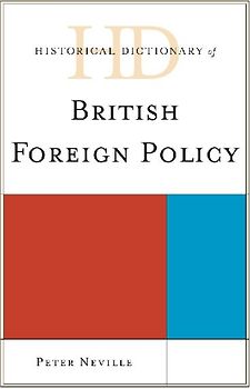 Historical Dictionary of British Foreign Policy