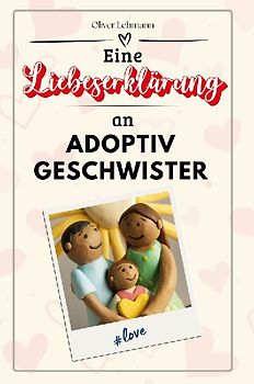 Eine Liebeserklärung an Adoptivgeschwister