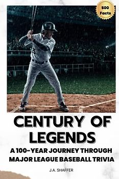 Century of Legends: A 100-Year Journey Through Major League Baseball Trivia