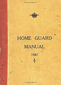 The Home Guard Manual: With an Introd. by Campbell McCutcheon