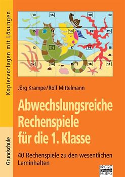 Abwechslungsreiche Rechenspiele / 1. Klasse - 40 Rechenspiele zu den wesentlichen Lerninhalten