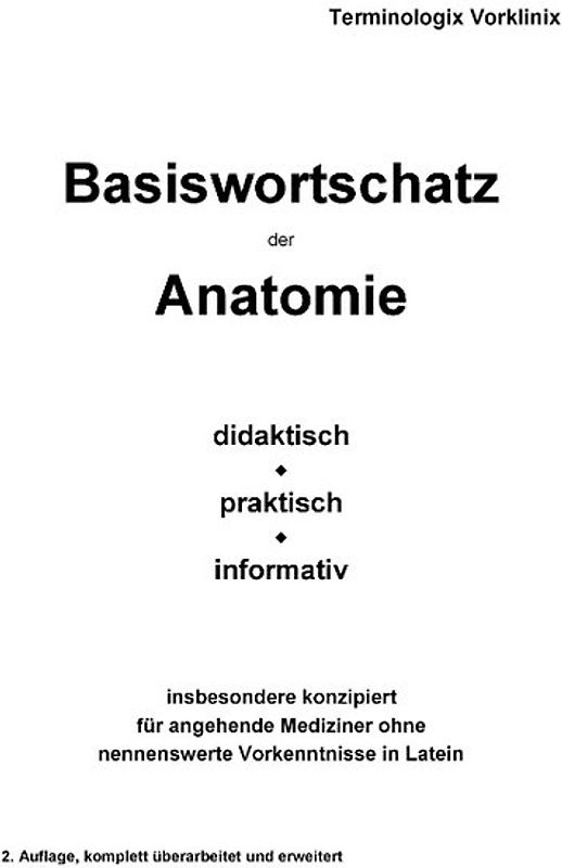 Basiswortschatz der Anatomie. didaktisch - praktisch - informativ