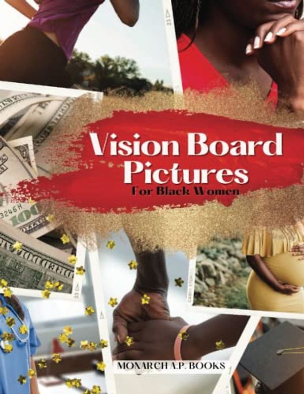 VISION BOARD PICTURES FOR BLACK WOMEN: Inspirational Photos & Affirmations To Visualize Your Dream Life