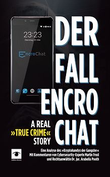 Der Fall EncroChat - A Real »True Crime« Story