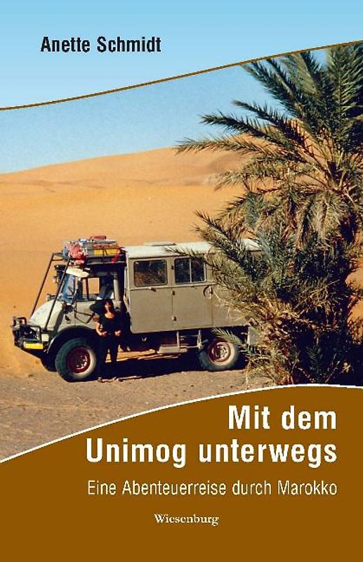 Mit dem Unimog unterwegs - Eine Abenteuerreise durch Marokko