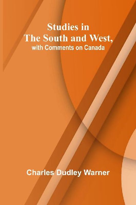 Studies in the South and West, with Comments on Canada