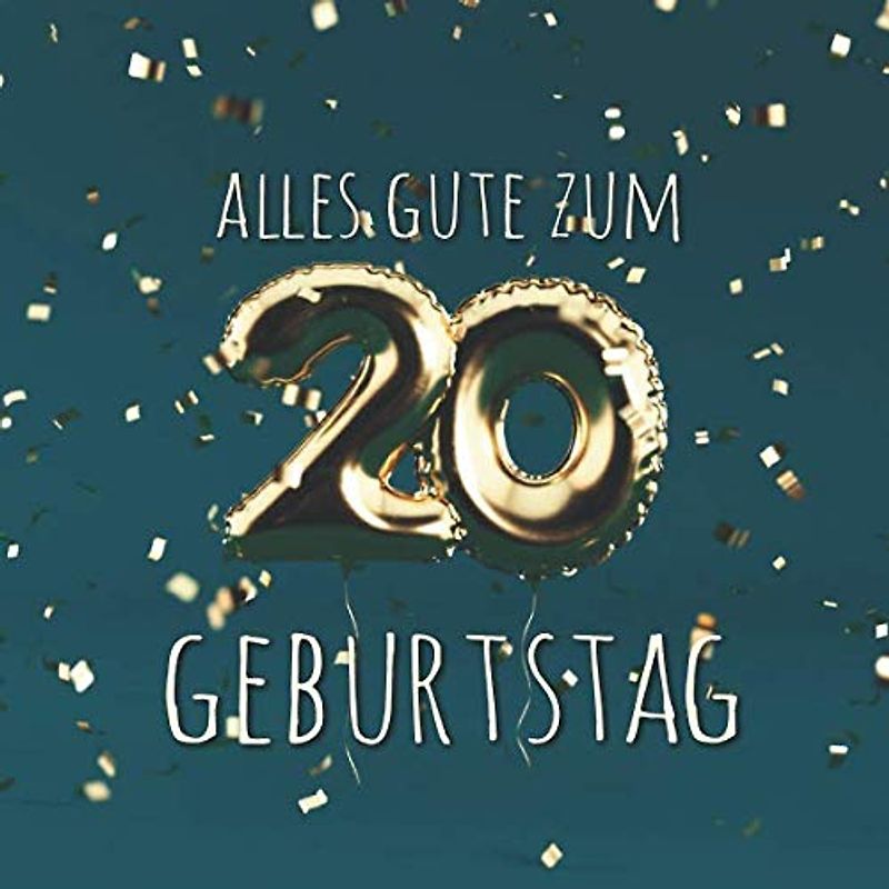 Alles Gute zum 20. Geburtstag: Gästebuch zum Eintragen mit 110 Seiten - Ballons Gold Grün