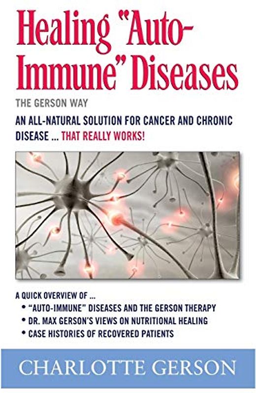 Healing "Auto-Immune" Diseases: The Gerson Way
