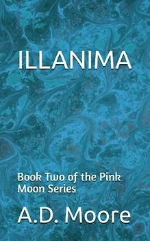 Illanima: Book Two of the Pink Moon Series