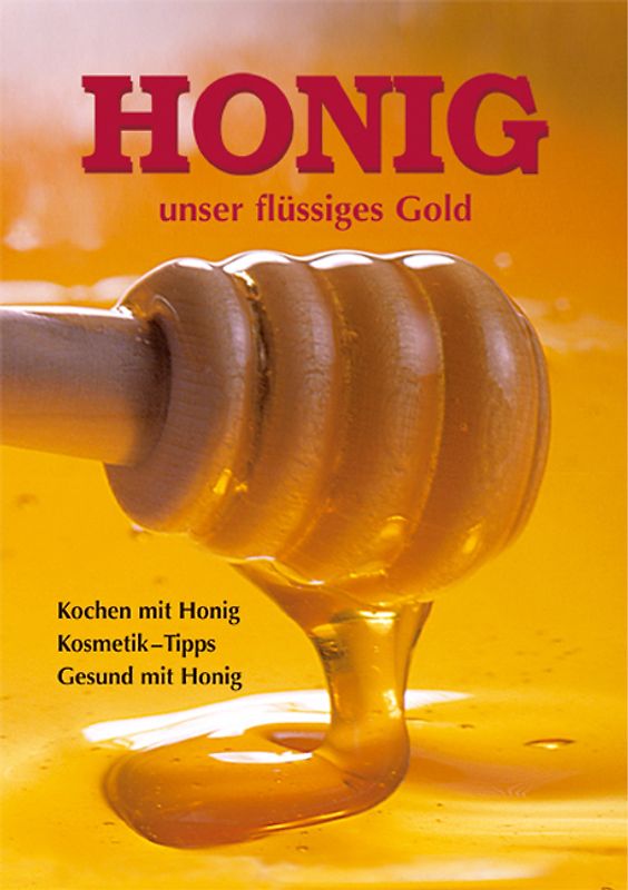 Honig - unser flüssiges Gold