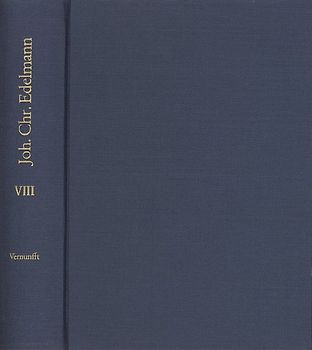 Johann Christian Edelmann: Sämtliche Schriften / Band 8: Die Göttlichkeit der Vernunft