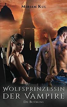 Wolfsprinzessin der Vampire: Die Betörung (Buch 13)