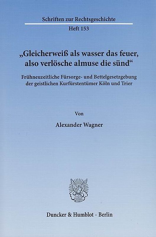 "Gleicherweiß als wasser das feuer, also verlösche almuse die sünd".