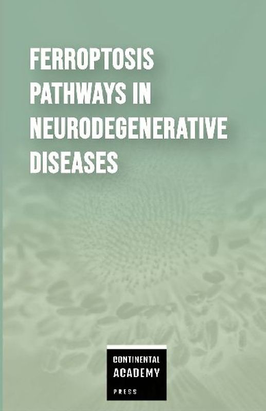Ferroptosis Pathways in Neurodegenerative Diseases