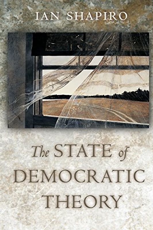 The State of Democratic Theory - Ian Shapiro