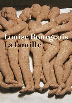 Louise Bourgeois. La famille. Englische Ausgabe