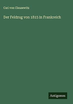 Der Feldzug von 1815 in Frankreich