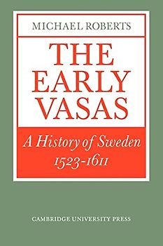 The Early Vasas: A History of Sweden 1523-1611 (Cambridge Paperback Library)