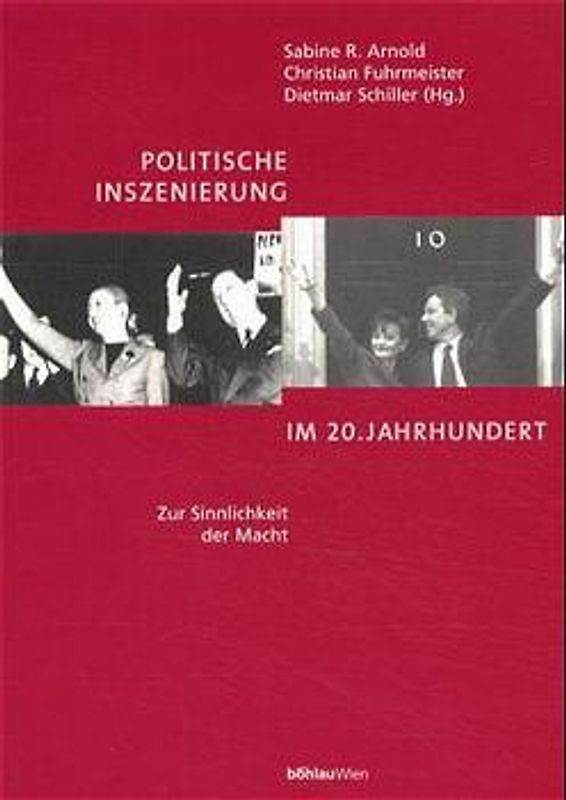 Politische Inszenierung im 20. Jahrhundert: Zur Sinnlichkeit der Macht