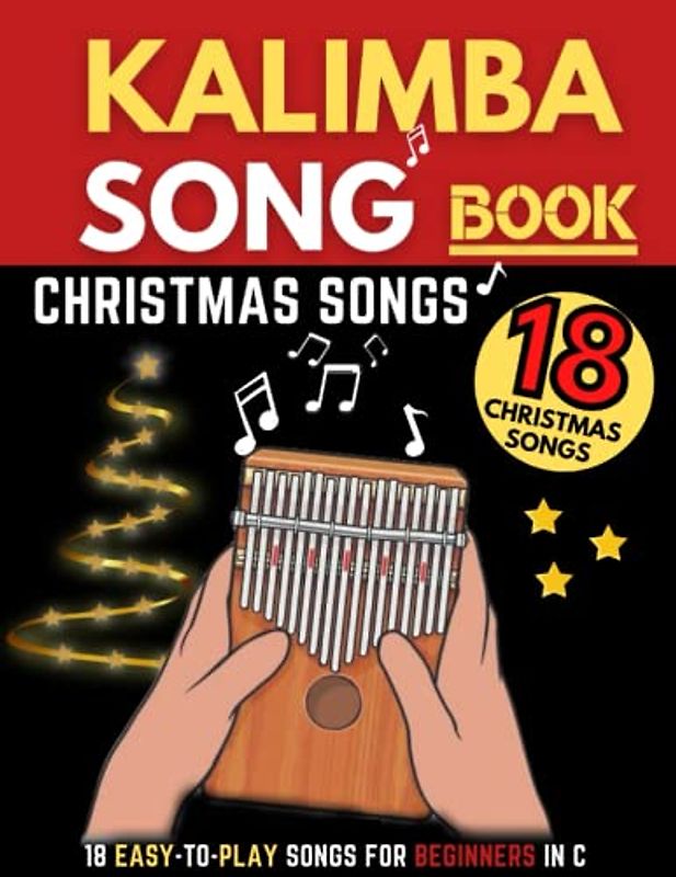 Kalimba Songbook, Christmas Songs: Big Music Book, 18 Easy-to-play Songs for Beginners In C, (10 and 17 Key)