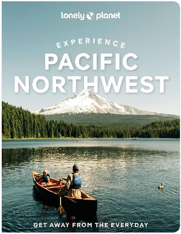 Lonely Planet Experience Pacific Northwest