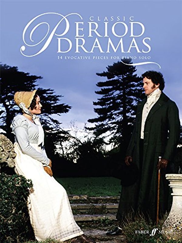 Classic Period Dramas: 14 Evocative Solo Piano Pieces from Classic Feature Films, Including Pride & Prejudice, Becoming Jane, Emma and Brides (Faber Edition)