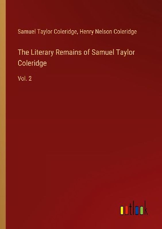 The Literary Remains of Samuel Taylor Coleridge