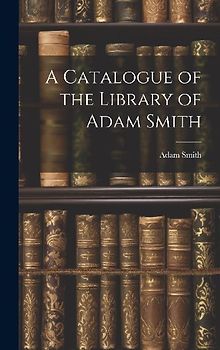 A Catalogue of the Library of Adam Smith