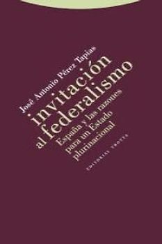 Invitación al federalismo : España y las razones para un estado plurinacional