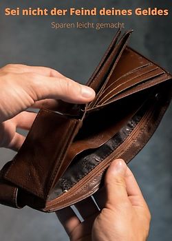 Sei nicht der Feind deines Geldes: Sparen leicht gemacht