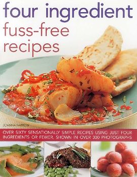 Four Ingredient Fuss-Free Recipes