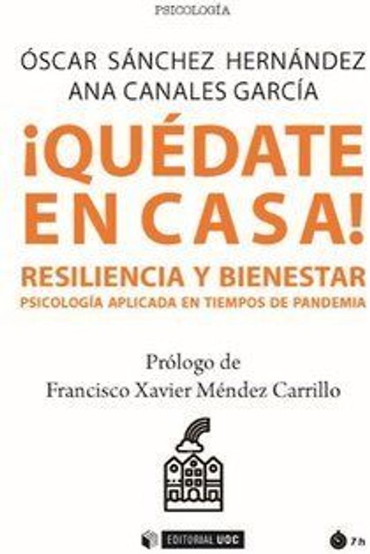 ¡Quédate en casa! : resiliencia y bienestar : psicología aplicada en tiempos de pandemia