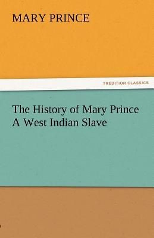 The History of Mary Prince A West Indian Slave