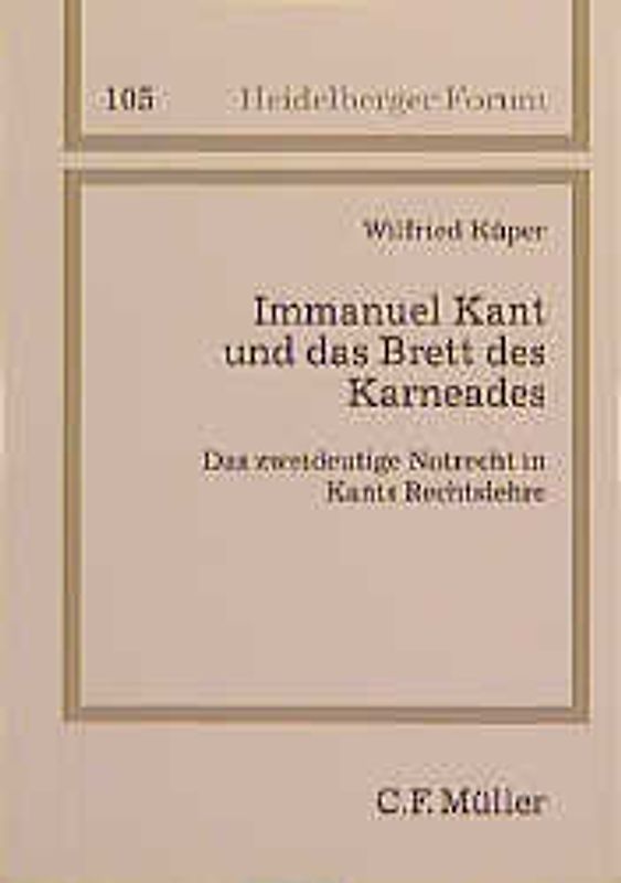 Immanuel Kant und das Brett des Karneades. Das zweideutige Notrecht in Kants Rechtslehre