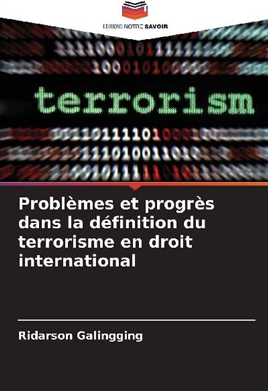Problèmes et progrès dans la définition du terrorisme en droit international