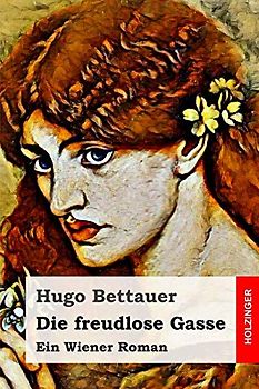 Die freudlose Gasse: Ein Wiener Roman