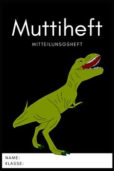 Muttiheft, Mitteilungsheft oder Entschuldigungsheft, für Grundschule und Kindergarten, Lehrer Eltern Heft A5 64 Seiten liniert leer | DINO Hintergrund SCHWARZ