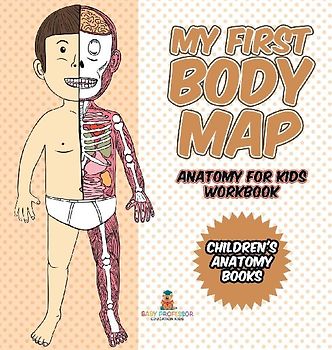 My First Body Map - Anatomy for Kids Workbook | Children's Anatomy Books