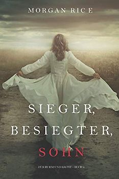 Sieger, Besiegter, Sohn (Für Ruhm und Krone – Buch 8)