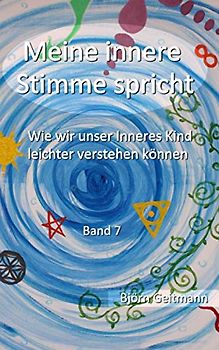 Meine innere Stimme spricht: Wie wir unser Inneres Kind leichter verstehen können